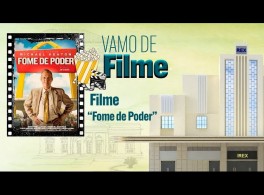 VAMO DE FILME: FOME DE PODER